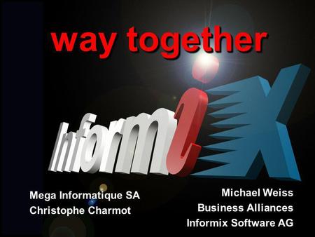 way together Michael Weiss Mega Informatique SA Business Alliances