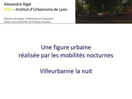 Alexandre Rigal RIZE – Institut d’Urbanisme de Lyon