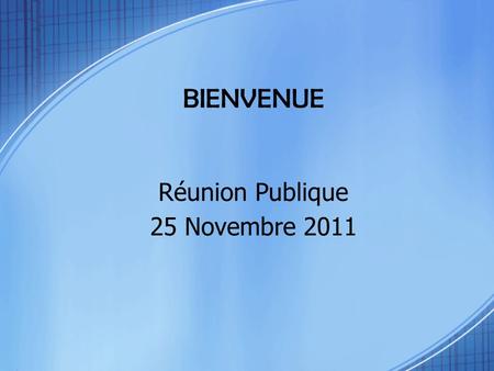 BIENVENUE Réunion Publique 25 Novembre 2011 Ensemble pour Boulieu.