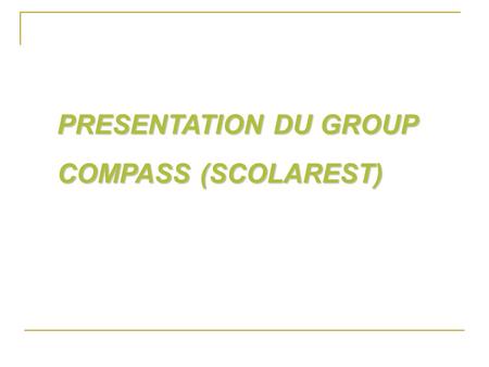 PRESENTATION DU GROUP COMPASS (SCOLAREST).