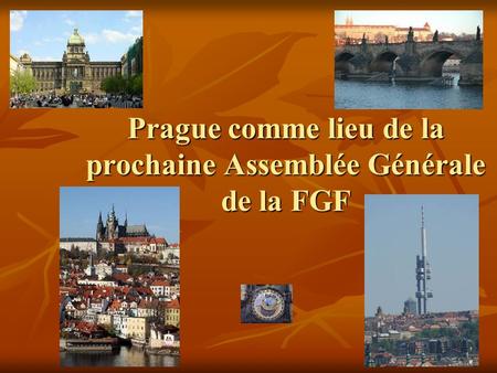 Prague comme lieu de la prochaine Assemblée Générale de la FGF.
