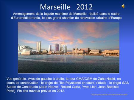 Marseille 2012 Aménagement de la façade maritime de Marseille réalisé dans le cadre d'Euroméditerranée, le plus grand chantier de rénovation urbaine.