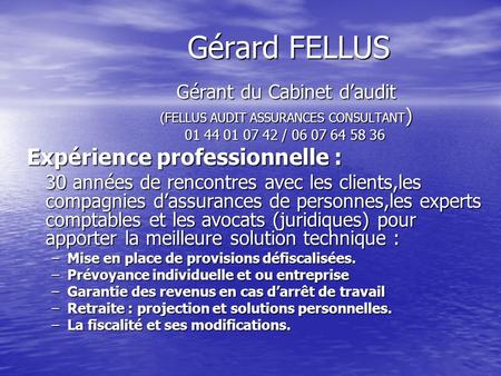 Gérard FELLUS Expérience professionnelle : Gérant du Cabinet d’audit
