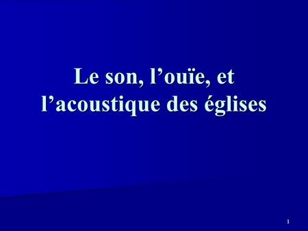 Le son, l’ouïe, et l’acoustique des églises