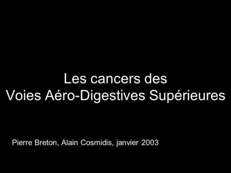 Les cancers des Voies Aéro-Digestives Supérieures