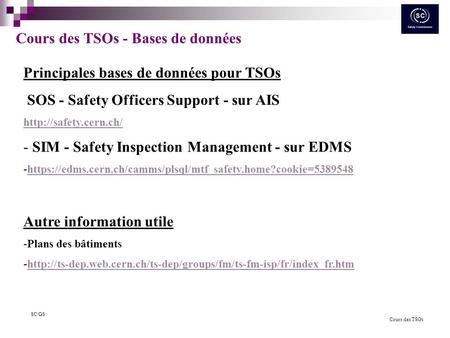 Cours des TSOs SC/GS Cours des TSOs - Bases de données Principales bases de données pour TSOs SOS - Safety Officers Support - sur AIS