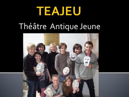 TEAJEU Théâtre Antique Jeune.