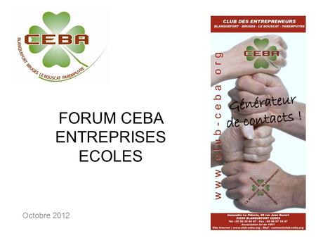 FORUM CEBA ENTREPRISES ECOLES Octobre 2012. Vendredi 1 er février 2013 à lEspace Culturel Treulon, à Bruges De 9h30 à 17h30 Le Forum CEBA Entreprises.