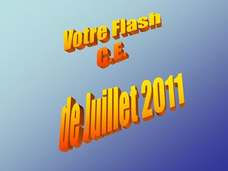 Votre Flash C.E. de Juillet 2011.