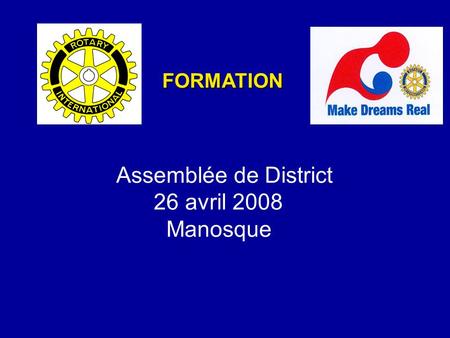 Assemblée de District 26 avril 2008 Manosque FORMATION.