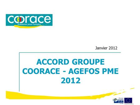 Janvier 2012 ACCORD GROUPE COORACE - AGEFOS PME 2012.