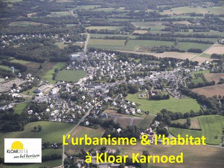 Forum Lurbanisme & lhabitat à Kloar Karnoed. Un urbanisme pensé et maitrisé Lors de la précédente mandature le rythme de construction a été de 51 logements.