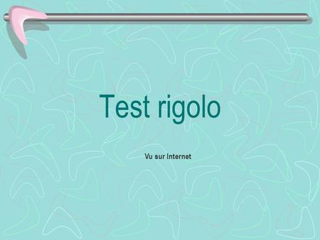 Test rigolo Vu sur Internet.