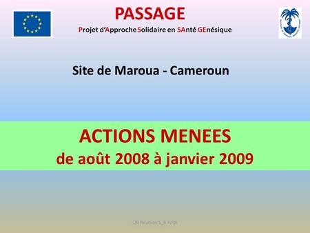ACTIONS MENEES PASSAGE de août 2008 à janvier 2009