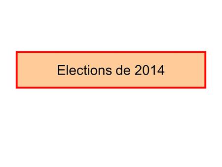 Elections de 2014.