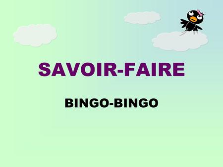 SAVOIR-FAIRE BINGO-BINGO.