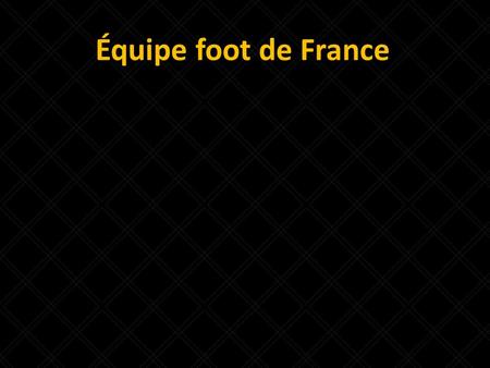 Équipe foot de France.