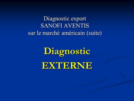 Diagnostic export SANOFI AVENTIS sur le marché américain (suite)