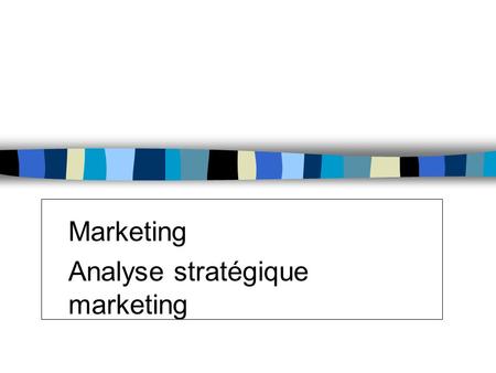 Marketing Analyse stratégique marketing