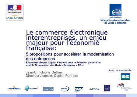 Le commerce électronique interentreprises, un enjeu majeur pour l’économie française: 5 propositions pour accélérer la modernisation des entreprises Etude.
