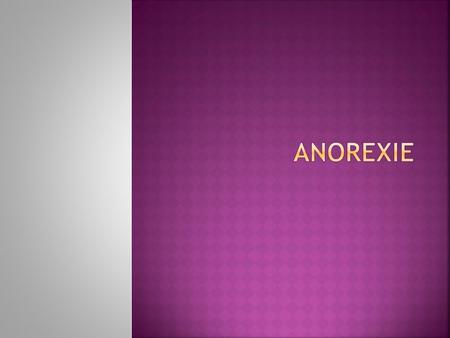 Anorexie Le presentation du anorexie.