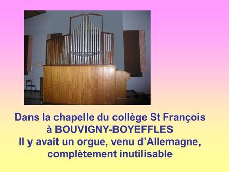 Dans la chapelle du collège St François à BOUVIGNY-BOYEFFLES