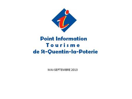 Saison 2013 MAI-SEPTEMBRE 2013. Répartition clientèle P.I.T ST Quentin la Poterie Saison 2013.
