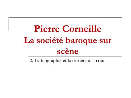 Pierre Corneille La société baroque sur scène