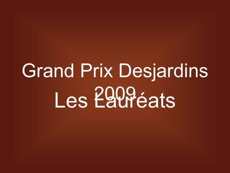 Grand Prix Desjardins 2009 Les Lauréats.