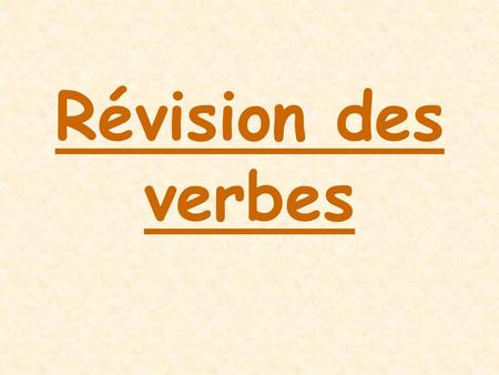 Révision des verbes. -ER verbs in the present tense Do you remember what a verb is? Yes it is a doing word. Do you remember what the infinitive of a verb.