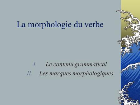 La morphologie du verbe
