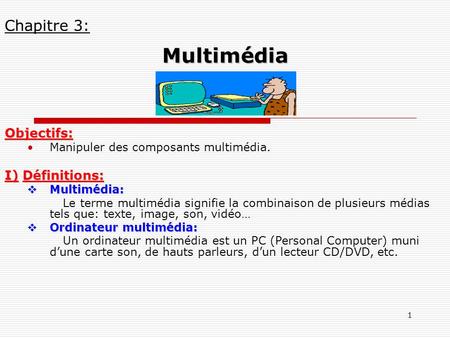 Multimédia Chapitre 3: Objectifs: I) Définitions: