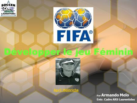 Développer le jeu Féminin Par Armando Melo Entr. Cadre ARS Laurentides April Heinrichs.