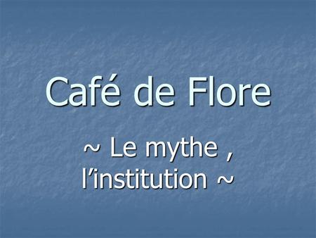 ~ Le mythe , l’institution ~