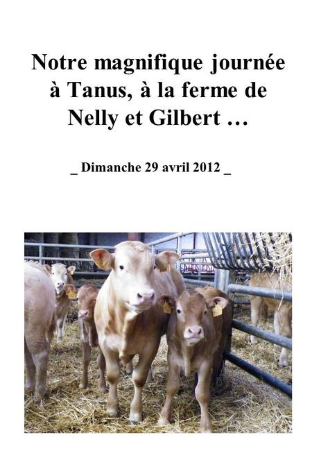 Notre magnifique journée à Tanus, à la ferme de Nelly et Gilbert … _ Dimanche 29 avril 2012 _.