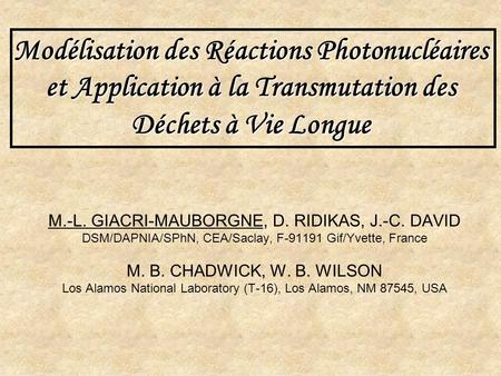 Modélisation des Réactions Photonucléaires et Application à la Transmutation des Déchets à Vie Longue M.-L. GIACRI-MAUBORGNE, D. RIDIKAS, J.-C. DAVID DSM/DAPNIA/SPhN,