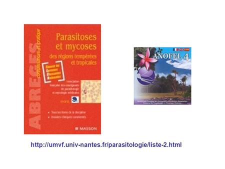 Http://umvf.univ-nantes.fr/parasitologie/liste-2.html.