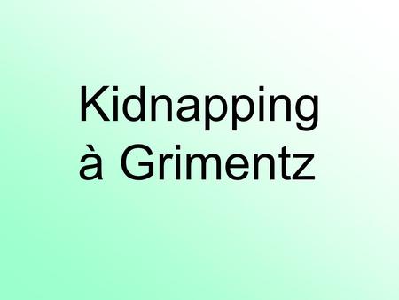 Kidnapping à Grimentz.
