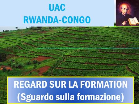 UAC RWANDA-CONGO REGARD SUR LA FORMATION (Sguardo sulla formazione) REGARD SUR LA FORMATION (Sguardo sulla formazione)