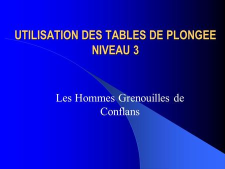 UTILISATION DES TABLES DE PLONGEE NIVEAU 3