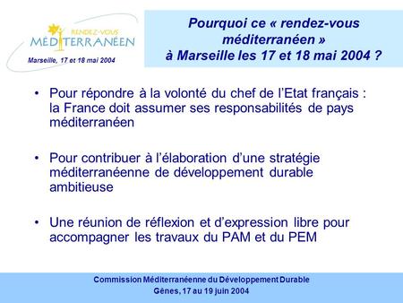 Marseille, 17 et 18 mai 2004 Commission Méditerranéenne du Développement Durable Gênes, 17 au 19 juin 2004 Commission Méditerranéenne du Développement.