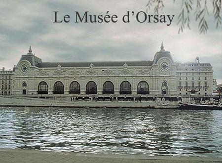 Le Musée d’Orsay.