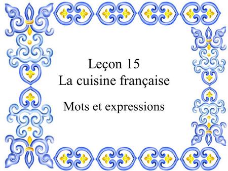 Leçon 15 La cuisine française