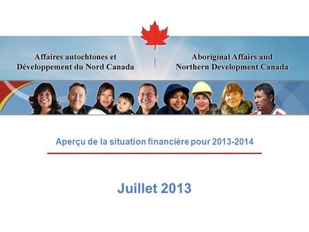 Aperçu de la situation financière pour 2013-2014 Juillet 2013.