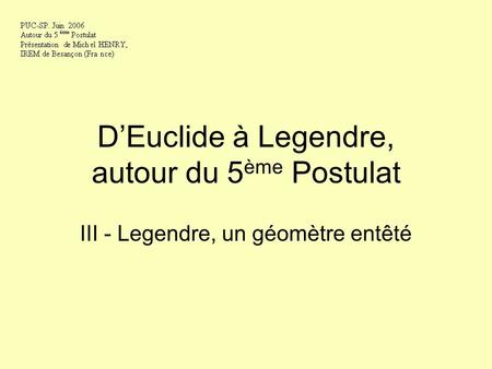 DEuclide à Legendre, autour du 5 ème Postulat III - Legendre, un géomètre entêté