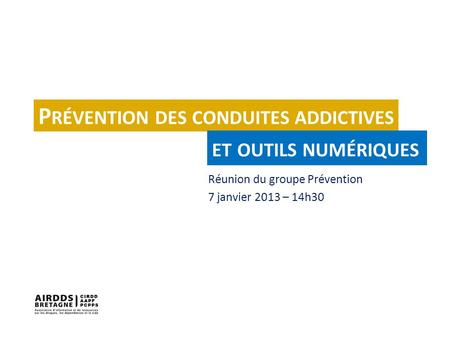Réunion du groupe Prévention 7 janvier 2013 – 14h30