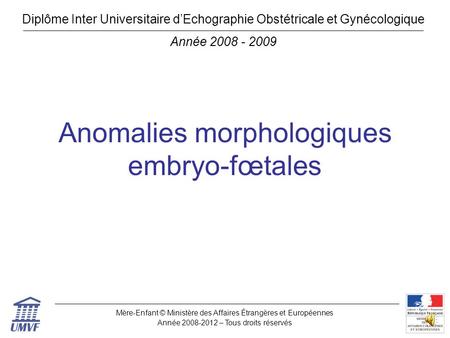 Anomalies morphologiques embryo-fœtales