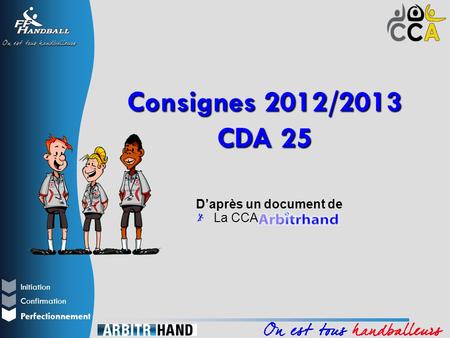 Initiation Perfectionnement Confirmation Daprès un document de La CCA Consignes 2012/2013 CDA 25.