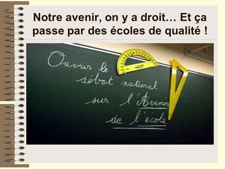 Notre avenir, on y a droit… Et ça passe par des écoles de qualité !