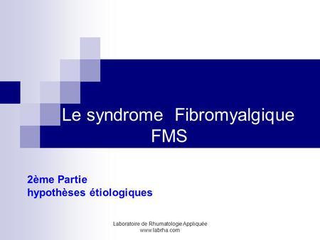 Le syndrome Fibromyalgique FMS 2ème Partie hypothèses étiologiques